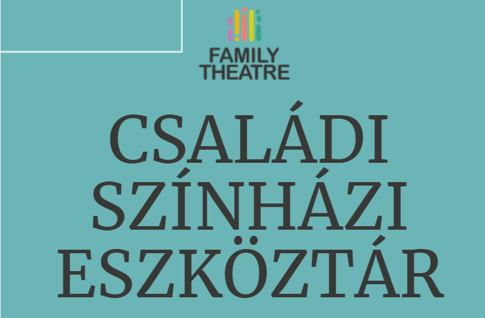 Elkészült a Family Theatre Project Toolkit magyar nyelvű változata
